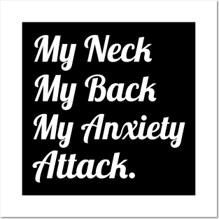 My Neck My Back My Anxiety Attack, Funny Sayings Posters and Art